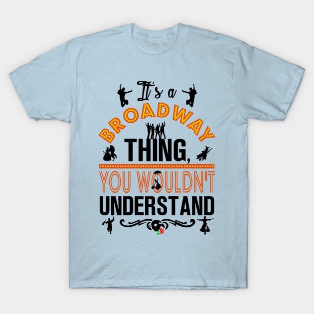 Broadway Thing! T-Shirt by KsuAnn